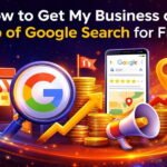 How to get my Business on top of Google Search for Free?