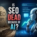 Is SEO Dead Because of AI?